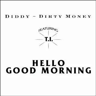 Hello Good Morning by Diddy - Dirty Money