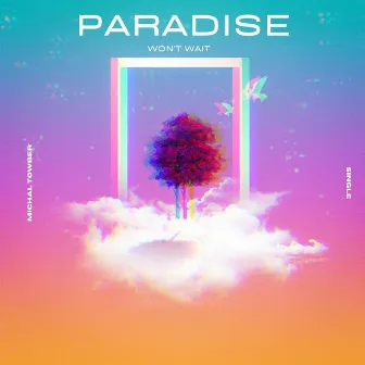 Paradise Won´t Wait by Michal Towber