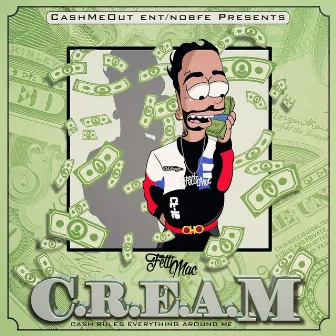 C.R.E.a.M. (Cash Rules Everything Around Me) by Fetti Mac