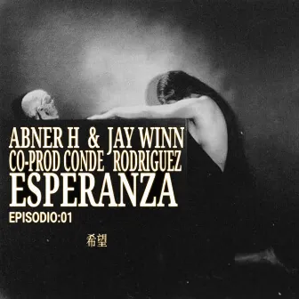 Episodio 01: Esperanza by Jay Winn