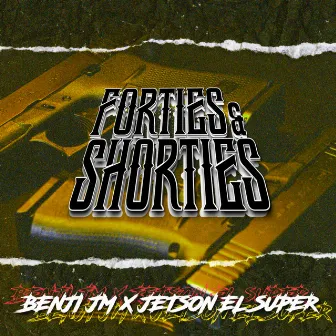 Forties & Shorties by Benji JM