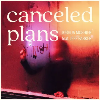 Canceled Plans by Joshua Moshier