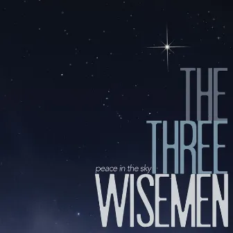 Peace In The Sky by The Three Wisemen