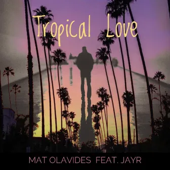 Tropical Love by Mat Olavides