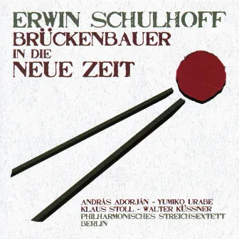 Erwin Schulhoff: Brückenbauer in die Neue Zeit by Klaus Stoll