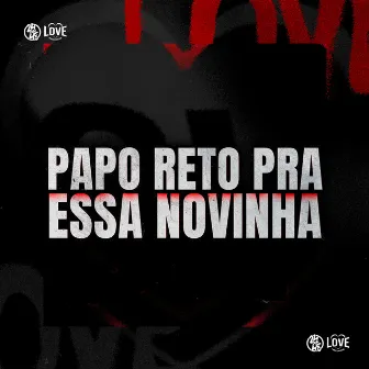 Papo Reto pra Essa Novinha by Mc Pelé