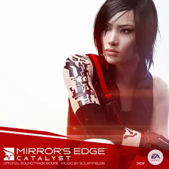 Mirror's Edge Catalyst (EA Games Soundtrack) by Solar Fields