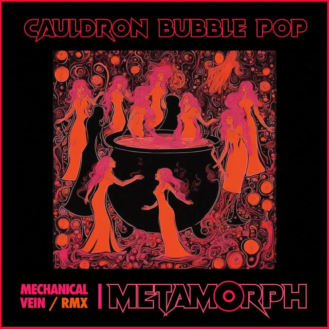 Cauldron Bubble Pop - Mechanical Vein Remix