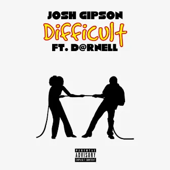 Difficult by Josh Gipson