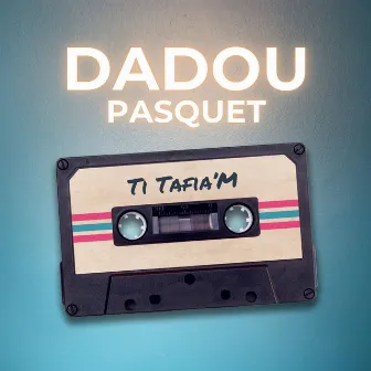 Ti Tafia'M by Dadou Pasquet