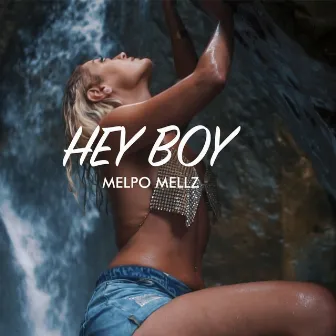 HEY BOY by Melpo Mellz