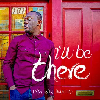 I'll Be There by James Numbere