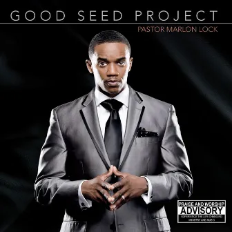 Good Seed Project by Pastor Marlon Lock