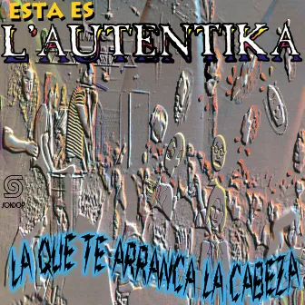 La Que Te Arranca la Cabeza by L´Autentika