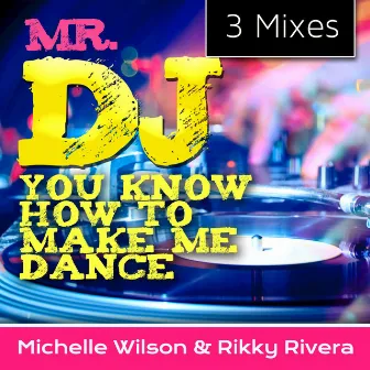 Mr. DJ You Know How to Make Me Dance by Michelle Wilson