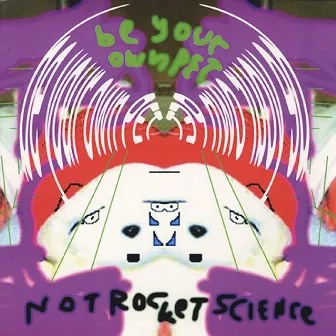 Not Rocket Science by Be Your Own Pet