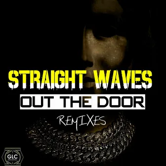 Out The Door Remixes by Straight Waves