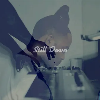 Still Down by BubbaGotBeatz