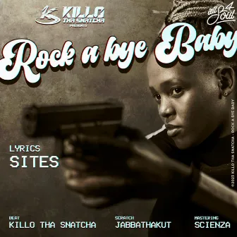 ROCK A BYE BABY by Killo tha Snatcha