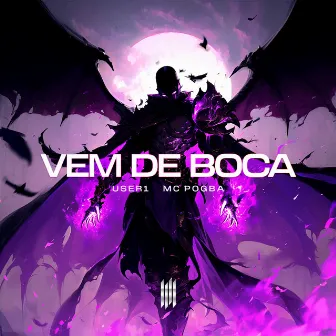 VEM DE BOCA by USER1