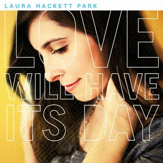 Love Will Have Its Day by Laura Hackett Park