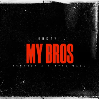 My Bros by Komanda X