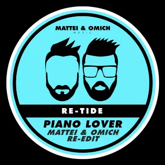 Piano Lover (Mattei & Omich Re-Edit) by Re-Tide