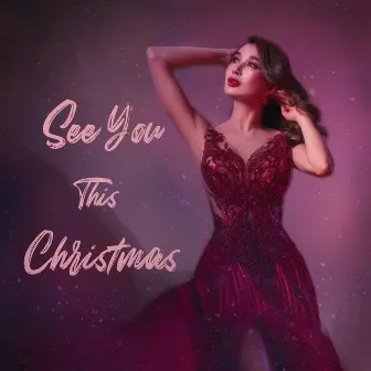 See You This Christmas by Nicole Asensio