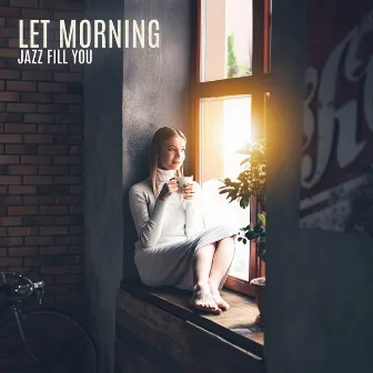 Let Morning Jazz Fill You: Breathe in Beats, Breathe out Stress by Smooth Jazz Bites