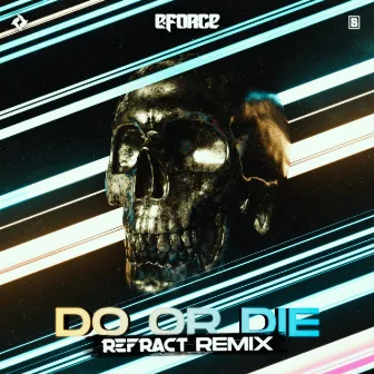 Do Or Die (Refract Remix) by Refract