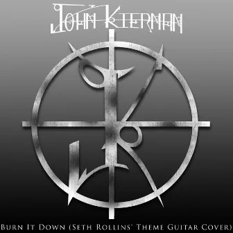 Burn It Down (Seth Rollins Theme) by John Kiernan