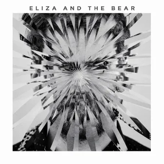 Eliza And The Bear by Eliza and the Bear