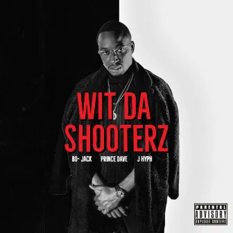 WIT DA SHOOTERZ by Bo Jack