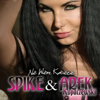 Nie Wierz Kobiecie by Spike