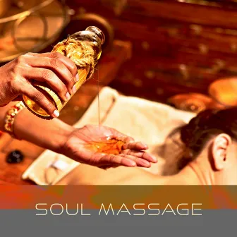 Soul Massage: Therapeutic Music for Ayurvedic Spa Treatments by Unknown Artist