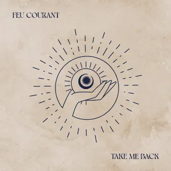 Take Me Back by Feu Courant