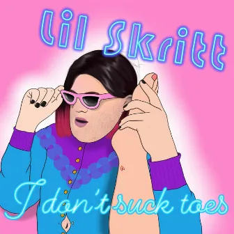 I Don't Suck Toes by Lil Skritt