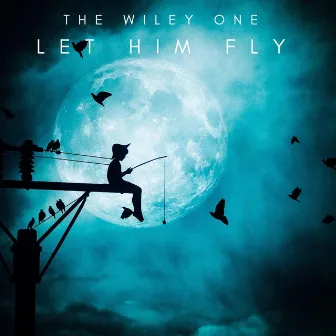 Let Him Fly by The Wiley One