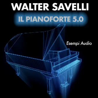 IL PIANOFORTE 5.0 Esempi Audio by Walter Savelli