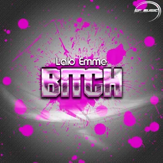 Bitch by Lalo Emme