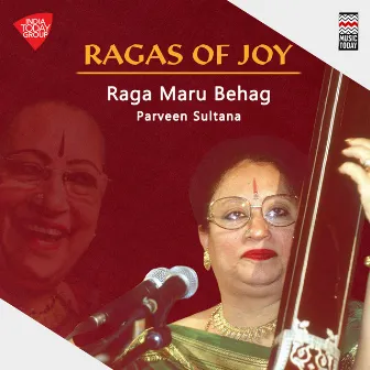 Ragas of Joy - Raga Maru Behag by Parveen Sultana