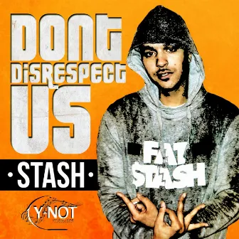 Don't Disrespect Us by Stash