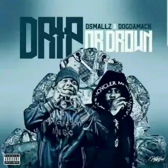 Drip or Drown by D. Smallz