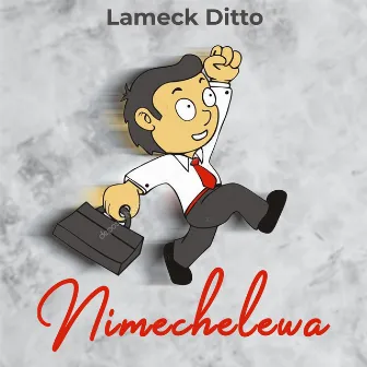 Nimechelewa by Lameck Ditto