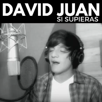 Si Supieras by David Juan