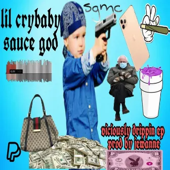 Viciously Drippin' Ep by Lil Crybaby Sauce God