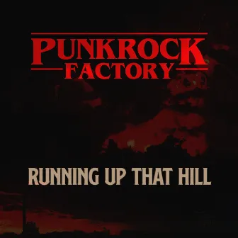 Running Up That Hill by Punk Rock Factory