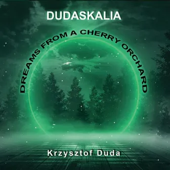 Dudaskalia – Dreams from a Cherry Orchard by Krzysztof Duda