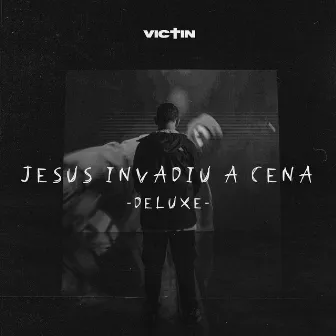 Jesus Invadiu a Cena (Deluxe) by VICTIN