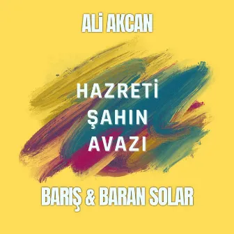 Hazreti Şahın Avazı by Ali Akcan